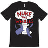 nuke the whales funny T-Shirt