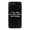 i am why we can't have nice things iPhone 7 Plus Case