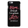 Mom Great Job I'm Awesome Love Happy Mother's Day iPhone 6 Plus/6s Plus Case
