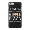fitness? more like fitness whole pizza inside my mouth iPhone 7 Case