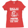 Back Off I Have A Crazy Pawpaw And I am not Afraid To Use Him Ladies Fitted T-Shirt