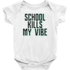 school kills my vibe Baby Onesie