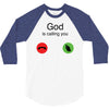 God Is Calling You 3/4 Sleeve Shirt