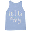 let us pray Tank Top