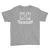 one day or day one you decide Youth Tee