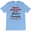 hand it to short people T-Shirt