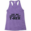 ask me about my t rex Racerback Tank
