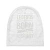 legends are born in february Baby Beanies