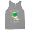 my memory is terrible Tank Top