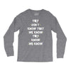 THEY DONT KNOW THAT WE KNOW THEY KNOW WE KNOW Long Sleeve Shirts
