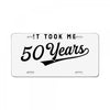 It Took Me 50 Years To Look This Good License Plate