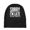 sorry i'm late i didn't want to come Baby Beanies