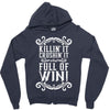 killing it crushing it and full of win Zipper Hoodie