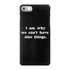 i am why we can't have nice things iPhone 7 Case