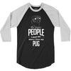 The More People I Meet The More I Love My Pug Gifts 3/4 Sleeve Shirt