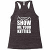 show me your kitties Racerback Tank