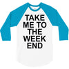 take me to the weekend 3/4 Sleeve Shirt