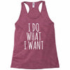 i do what i want Racerback Tank
