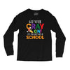 Get Your Cray On It's Last Day Of School Long Sleeve Shirts