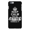 Keep Calm And Let Jeffrey Handle It iPhone 6/6s Plus Case