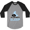 All You Need is Sleep 3/4 Sleeve Shirt