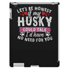 if my husky could talk iPad 3 and 4 Case