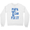 papa can fix it Crewneck Sweatshirt