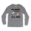 ya done messed up Long Sleeve Shirts