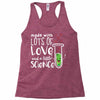 Made With Lots Of Love And a Little Science Racerback Tank