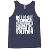 alcohol is a solution funny t shirt geek science alcohol shirt party b Tank Top