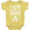 I Did Not Become a Mechanic to Fix Your for Free Baby Onesie