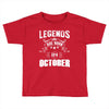 Legends Are Born In October Toddler T-shirt