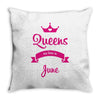 queens are born in june Throw Pillow