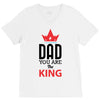 dad you are the king V-Neck Tee