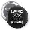 Legends Are Born In December Pin-back button