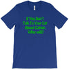 cat shirt if you don't talk to your cat about cat nip who will funny t T-Shirt