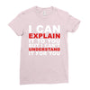 i can explain it to you but i can't understand it for you Ladies Fitted T-Shirt