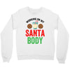 working on my santa body Crewneck Sweatshirt