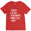 why does it always rain on me V-Neck Tee