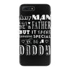 any man can be a father but it takes someone special to be a daddy 2 iPhone 7 Plus Case