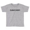 celebrate diversity Toddler T-shirt