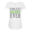 coolest daddy ever Maternity Scoop Neck T-shirt