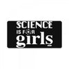 Science is for Girls License Plate