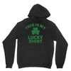 this is my lucky shirt Unisex Hoodie