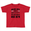 Back Off Crazy Gramps Afraid To Use Him Toddler T-shirt