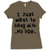 i just want to hang with my dog Ladies Fitted T-Shirt