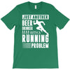 beer drinker with a running problem T-Shirt