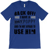 back off i have a crazy poppy and i'm not afraid to user him T-Shirt
