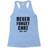 Never Forget Chaz Racerback Tank