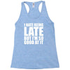 i hate being late but Racerback Tank